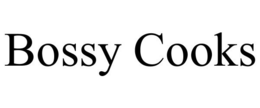BOSSY COOKS trademark