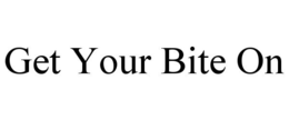 GET YOUR BITE ON trademark