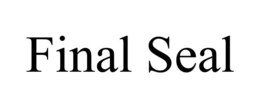 FINAL SEAL trademark
