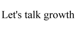 LET'S TALK GROWTH trademark
