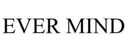 EVER MIND trademark