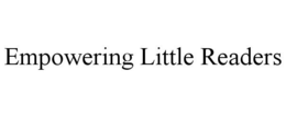 EMPOWERING LITTLE READERS trademark