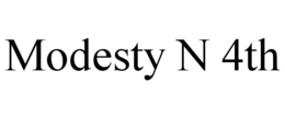 MODESTY N 4TH trademark
