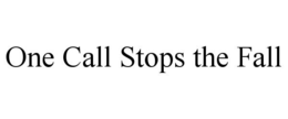 ONE CALL STOPS THE FALL trademark
