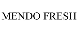 MENDO FRESH trademark