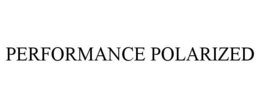 PERFORMANCE POLARIZED trademark