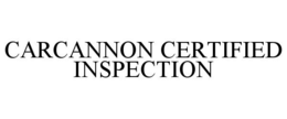 CARCANNON CERTIFIED INSPECTION trademark