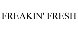 FREAKIN' FRESH trademark