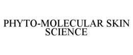 PHYTO-MOLECULAR SKIN SCIENCE trademark