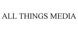 ALL THINGS MEDIA trademark