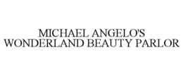 MICHAEL ANGELO'S WONDERLAND BEAUTY PARLOR trademark