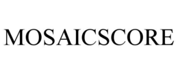 MOSAICSCORE trademark