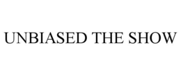 UNBIASED THE SHOW trademark