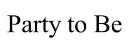 PARTY TO BE trademark