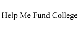 HELP ME FUND COLLEGE trademark