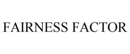 FAIRNESS FACTOR trademark