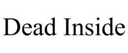 DEAD INSIDE trademark