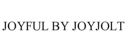 JOYFUL BY JOYJOLT trademark