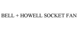 BELL + HOWELL SOCKET FAN trademark