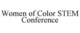 WOMEN OF COLOR STEM CONFERENCE trademark