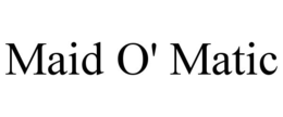 MAID O' MATIC trademark