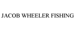 JACOB WHEELER FISHING trademark