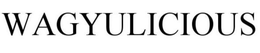 WAGYULICIOUS trademark