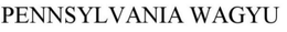 PENNSYLVANIA WAGYU trademark