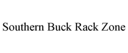 SOUTHERN BUCK RACK ZONE trademark
