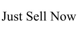 JUST SELL NOW trademark