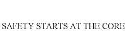 SAFETY STARTS AT THE CORE trademark