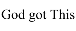 GOD GOT THIS trademark