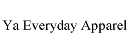 YA EVERYDAY APPAREL trademark
