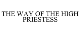 THE WAY OF THE HIGH PRIESTESS trademark
