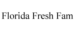 FLORIDA FRESH FAM trademark