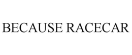 BECAUSE RACECAR trademark