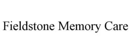 FIELDSTONE MEMORY CARE trademark