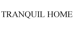 TRANQUIL HOME trademark