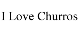 I LOVE CHURROS trademark