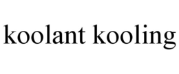 KOOLANT KOOLING trademark