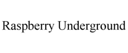 RASPBERRY UNDERGROUND trademark