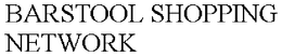 BARSTOOL SHOPPING NETWORK trademark