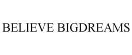 BELIEVE BIGDREAMS trademark