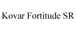 KOVAR FORTITUDE SR trademark