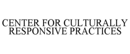 CENTER FOR CULTURALLY RESPONSIVE PRACTICES trademark