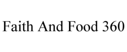 FAITH AND FOOD 360 trademark