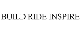 BUILD RIDE INSPIRE trademark