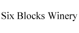 SIX BLOCKS WINERY trademark