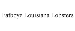 FATBOYZ LOUISIANA LOBSTERS trademark