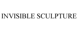 INVISIBLE SCULPTURE trademark